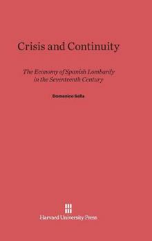 Hardcover Crisis and Continuity: The Economy of Spanish Lombardy in the Seventeenth Century Book