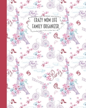 Crazy Mom Life Family Organizer: Pink Purple Bikes & Eiffel Tower Themed Detailed 3 Month Weekly Planner