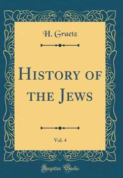 Hardcover History of the Jews, Vol. 4 (Classic Reprint) Book