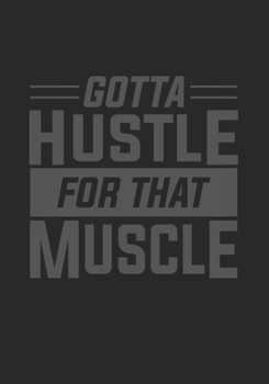 Paperback Gotta Hustle For That Muscle: Weight Lifting Log with Meal Tracker Book