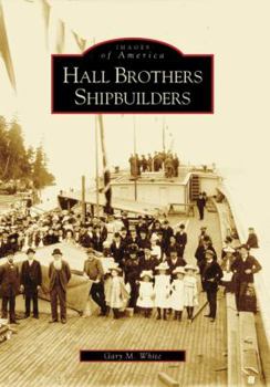 Hall Brothers Shipbuilders - Book  of the Images of America: Washington