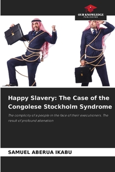 Happy Slavery: The Case of the Congolese Stockholm Syndrome