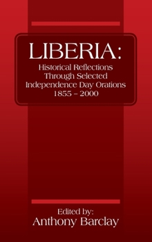 Hardcover Liberia: Historical Reflections through Selected Independence Day Orations 1855 - 2000 Book
