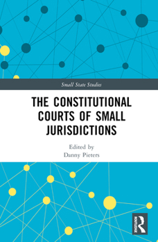 Hardcover The Constitutional Courts of Small Jurisdictions Book
