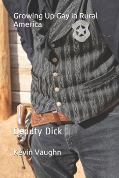 Paperback Growing Up Gay in Rural America: Deputy Dick Book