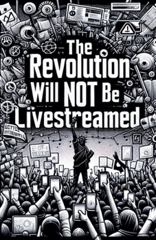 Paperback The Revolution Will Not Be Live Streamed Book