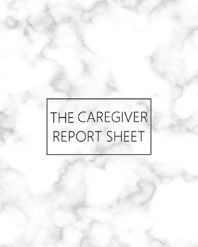 Paperback The Caregiver Report Sheet: Daily Log Book for Assisted Living Patients, Long Term Care & Aging Parents, Senior Care with Alzheimer or Dementia. A Book