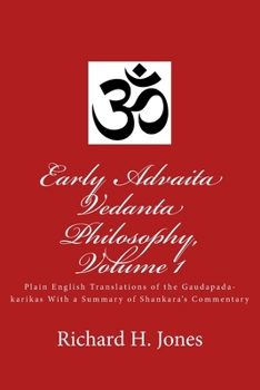 Paperback Early Advaita Vedanta Philosophy, Volume 1: Plain English Translations of the Gaudapada-karikas With a Summary of Shankara's Commentary Book