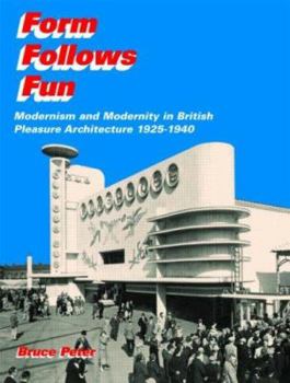 Paperback Form Follows Fun: Modernism and Modernity in British Pleasure Architecture 1925-1940 Book