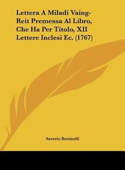 Hardcover Lettera A Miladi Vaing-Reit Premessa Al Libro, Che Ha Per Titolo, XII Lettere Inclesi Ec. (1767) [Italian] Book