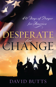 Paperback Desperate for Change: 40 Days of Prayer for America Book