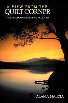 Paperback A View from the Quiet Corner: The Reflections of a Novice Poet Book