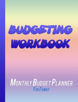 Paperback Budgeting Workbook: Monthly Budget Planner For Family Daily Weekly Monthly Budget Planner Workbook Financial Organizer Book