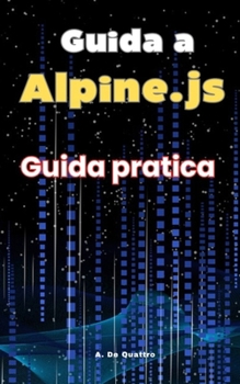 Guida a Alpine.js: Guida Pratica (Italian Edition)