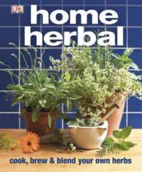 Paperback Home Herbal: Cook, Brew and Blend Your Own Herbs Book