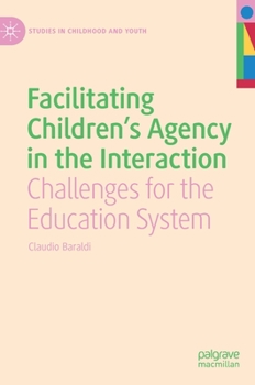 Hardcover Facilitating Children's Agency in the Interaction: Challenges for the Education System Book