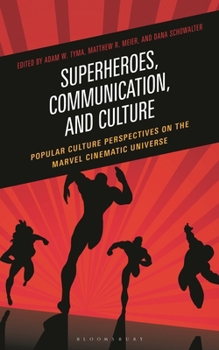 Hardcover Superheroes, Communication, and Culture: Popular Culture Perspectives on the Marvel Cinematic Universe Book