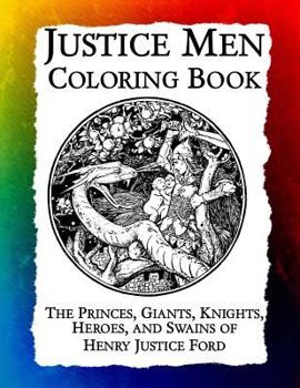 Paperback Justice Men Coloring Book: The Princes, Giants, Knights, Heroes, and Swains of Henry Justice Ford Book