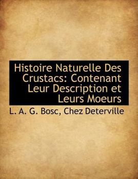 Paperback Histoire Naturelle Des Crustacs: Contenant Leur Description Et Leurs Moeurs [French] Book