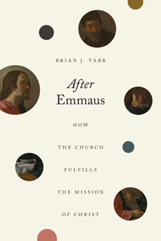 Paperback After Emmaus: How the Church Fulfills the Mission of Christ Book
