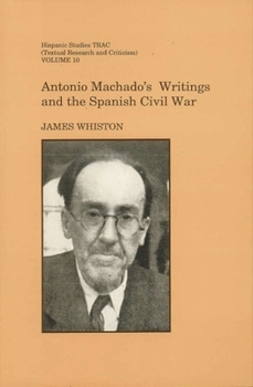 Antonio Machado's Writings and the Spanish Civil War (Liverpool University Press - Hispanic Studies TRAC)