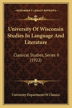 Paperback University Of Wisconsin Studies In Language And Literature: Classical Studies, Series II (1922) Book