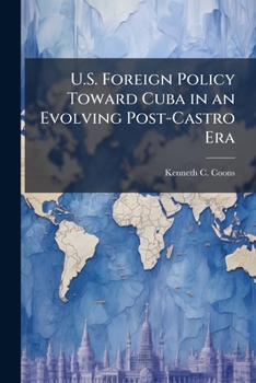 Paperback U.S. Foreign Policy Toward Cuba in an Evolving Post-Castro Era Book