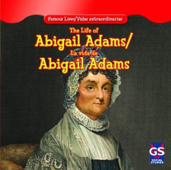 The Life of Abigail Adams / La Vida de Abigail Adams - Book  of the Famous Lives / Vidas Extraordinarias