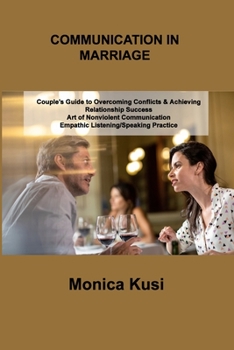 Paperback Conflict Communication in Marriage: Couple's Guide to Overcoming Conflicts & Achieving Relationship Success Art of Nonviolent Communication Empathic L Book