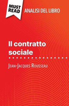 Paperback Il contratto sociale di Jean-Jacques Rousseau (Analisi del libro): Analisi completa e sintesi dettagliata del lavoro [Italian] Book