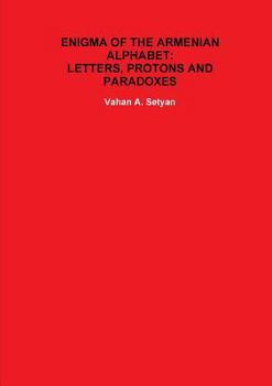 Paperback Enigma of the Armenian Alphabet: Letters, Protons and Paradoxes Book