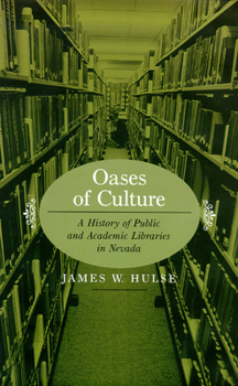 Hardcover Oases of Culture: A History of Public and Academic Libraries in Nevada Book