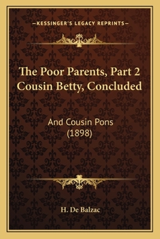 Paperback The Poor Parents, Part 2 Cousin Betty, Concluded: And Cousin Pons (1898) Book