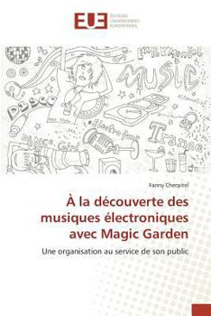 Paperback À La Découverte Des Musiques Électroniques Avec Magic Garden [French] Book