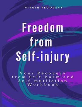 Paperback Freedom from Self-injury: Your Recovery from Self-harm and Self-mutilation Workbook Book