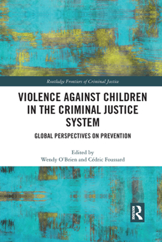 Paperback Violence Against Children in the Criminal Justice System: Global Perspectives on Prevention Book