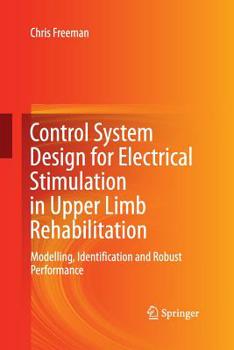 Paperback Control System Design for Electrical Stimulation in Upper Limb Rehabilitation: Modelling, Identification and Robust Performance Book