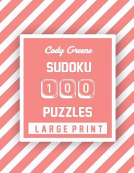 Paperback Cody Greene Sudoku 100 Puzzles: Easy to Hard Large Print Puzzles [Large Print] Book