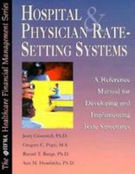 Paperback Hospital & Physician Rate-Setting Systems: A Reference Manual for Developing and Implementing Rate Structures Book