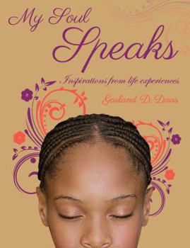 Paperback My Soul Speaks: Inspirations from life's experiences Book