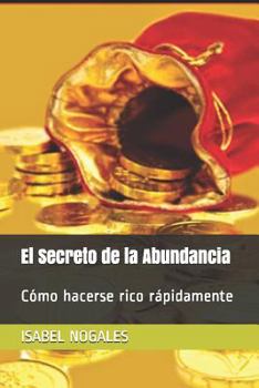 Paperback El Secreto de la Abundancia: Cómo hacerse rico rápidamente [Spanish] Book