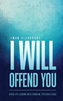 Paperback I Will Offend You: Seven Life Lessons with Random Explanations Book