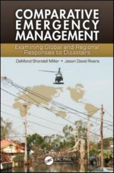 Comparative Emergency Management: Examining Global and Regional Responses to Disasters