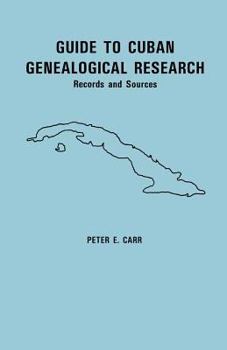Paperback Guide to Cuban Genealogical Research: Records and Sources Book