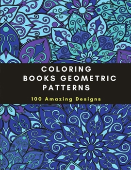 Paperback Coloring Books Geometric Patterns: 100 Amazing Designs, Adult Coloring Book stress-relieving designs Book