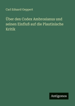 Paperback Über den Codex Ambrosianus und seinen Einfluß auf die Plautinische Kritik [German] Book