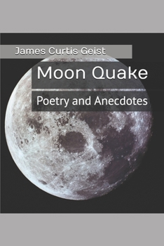 Moon Quake: Poetry and Anecdotes