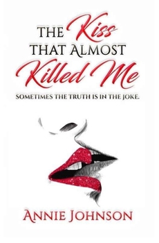 Paperback The Kiss That Almost Killed Me: Sometimes the truth is in the joke Book