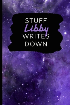 Stuff Libby Writes Down: Personalized Journal / Notebook (6 x 9 inch) with 110 wide ruled pages inside [Purple Cosmos]