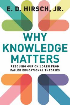 Paperback Why Knowledge Matters: Rescuing Our Children from Failed Educational Theories Book